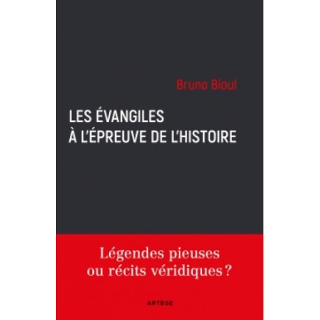 Les évangiles à l'épreuve de l'histoire - Bruno Bioul