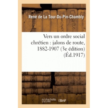 Vers un ordre social chrétien  - La Tour-Du-Pin-Chambly