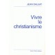 Vivre le christianisme - Jean Daujat