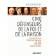 Cinq défenseurs de la foi et de la raison - Richard Bastien
