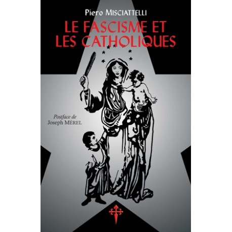 Le fascisme et les catholiques - Piero Misciatelli