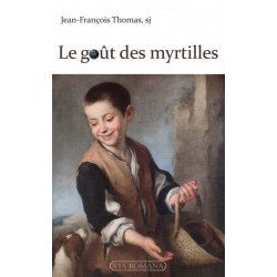 Le goût des myrtilles - Jean-François Thomas, sj.