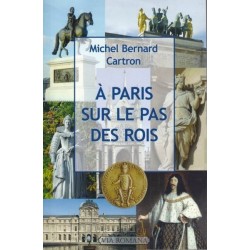 A Paris sur le pas des rois - Michel Bernard Cartron