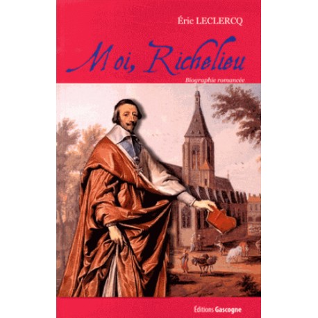 Moi, Richelieu - Eric Leclercq