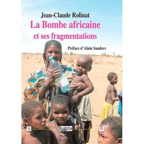 La bombe africaine et ses fragmentations - Jean-Claude Rolinat