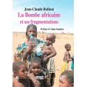 La bombe africaine et ses fragmentations - Jean-Claude Rolinat