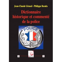 Dictionnaire historique et commenté de la police - J.-C. Giraud, Philippe Randa