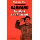 Joseph Darnand, la mort en chantant - Hugues Viel