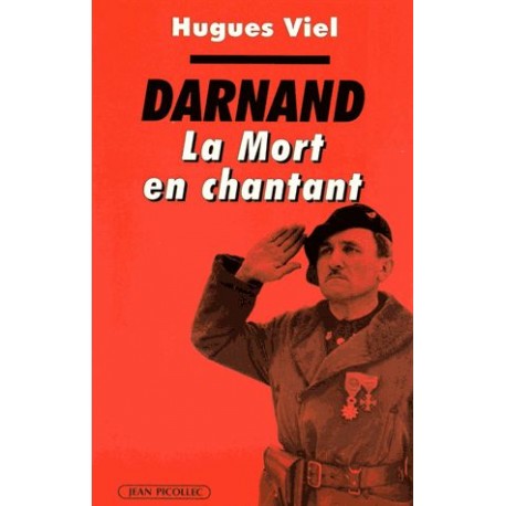 Joseph Darnand, la mort en chantant - Hugues Viel
