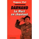 Joseph Darnand, la mort en chantant - Hugues Viel