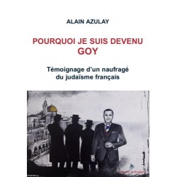 Pourquoi je suis devenu un goy - Alain Azulay