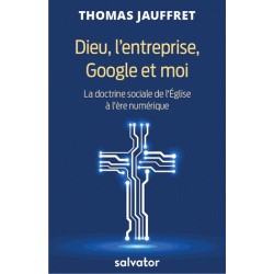 Dieu, l'entreprise, Google et moi - Thomas Jauffret