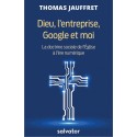Dieu, l'entreprise, Google et moi - Thomas Jauffret