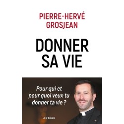 Donner sa vie - Abbé Pierre-Hervé Grosjean