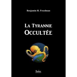 La tyrannie occultée - Benjamin H. Freedman