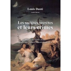 Les sociétés secrètes et leurs crimes - Louis Dasté (André Baron)