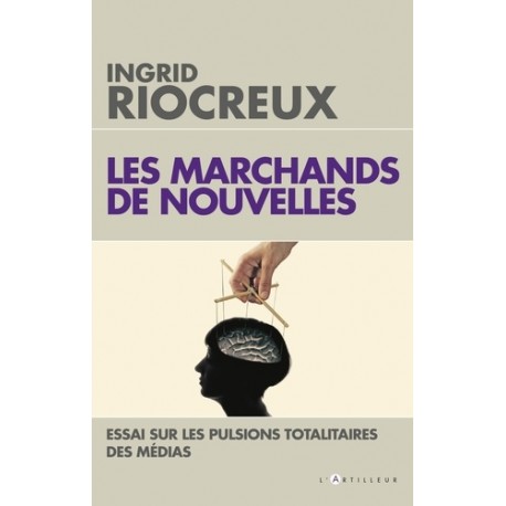 Les marchands de nouvelles - Ingrid Riocreux