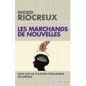 Les marchands de nouvelles - Ingrid Riocreux