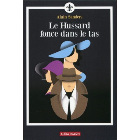 Le hussard fonce dans le tas - Alain Sanders