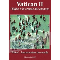 Vatican II : tome 1, les pionniers du concile