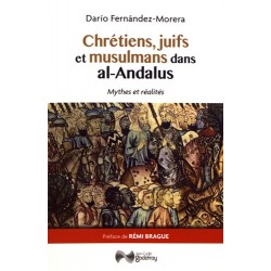 Chrétiens, juifs et musulmans dans al-Andalus - Dario Fernandez-Morera