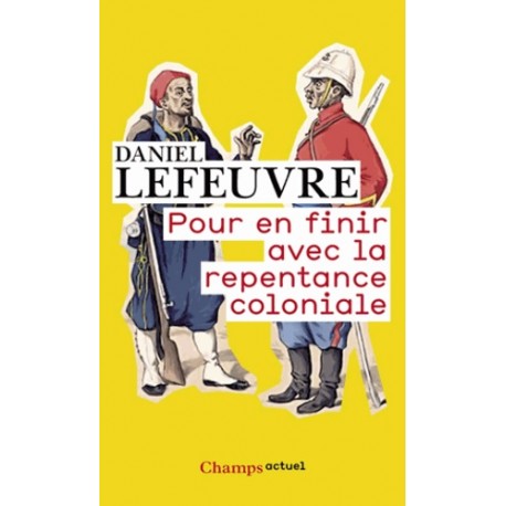 Pour en finir avec la repentance coloniale - Daniel Lefeuvre (poche)