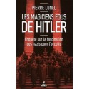 Les magiciens fous de Hitler - Pierre Lunel
