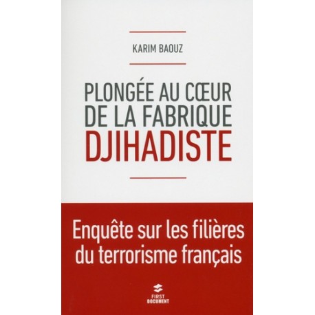 Plongée au coeur de la fabrique djihadiste - Karim Baouz