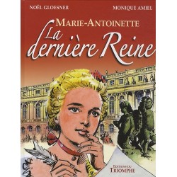 Marie-Antoinette La dernière reine - Noël Gloesner, Monique Amiel