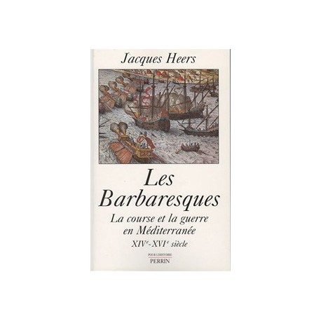 Les Barbaresques - Jacques Heers