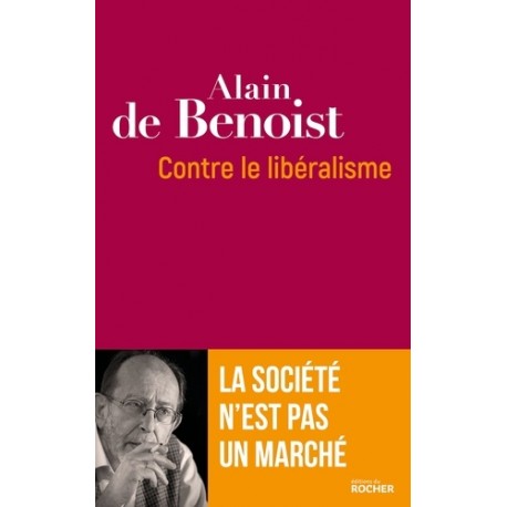 Contre le libéralisme - Alain de Benoist