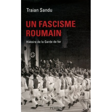 Un fascisme roumain - Traian Sandu