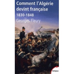 Comment l'Algérie devient française - Georges Fleury
