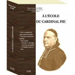 A l'école du cardinal Pie - Pierre-Louis Lutrin