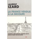 La France vendue à la découpe - Laurent Izard