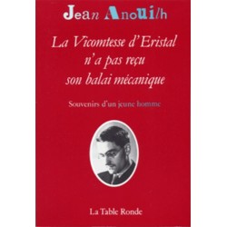 La Vicomtesse d'Eristal n'a pas reçu son balai mécanique - Jean Anouilh
