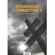 Pourquoi combattre  ? - Pierre-Yves Rougeyron