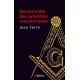 Le dictionnaire des symboles maçonniques - Jean Ferré