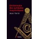 Le dictionnaire des symboles maçonniques - Jean Ferré