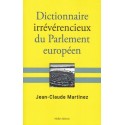 Dictionnaire irrévérencieux du Parlement européen - Jean-Claude Martinez