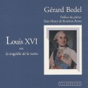 Le règne de Louis  XVI ou la tragédie de la vertu - Gérard Bedel 