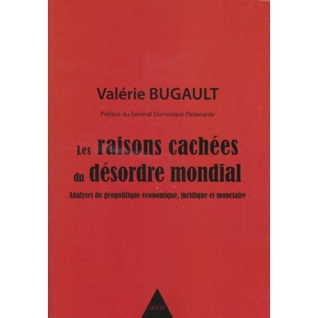 Les raisons cachées du désordre mondial - Valérie Bugault 