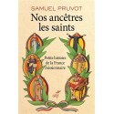 Nos ancêtres les saints - Samuel Pruvot