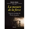 La mesure de la force - Martin Motte, Georges-Henri Soutou, Jérôme de Lespinois, Olivier Zajec