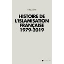 Histoire de l'islamisation française 1979-2019 - Collectif