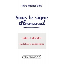 Sous le signe d'Emmanuel Tome 1 : 2002-2017 - Père Michel Viot