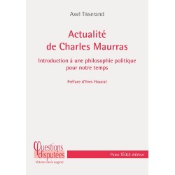 Actualité de Charles Maurras - Axel Tisserand