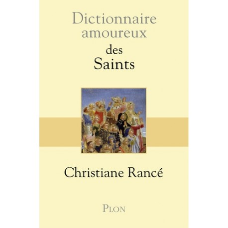 Dictionnaire amoureux des saints - Christiane Rancé