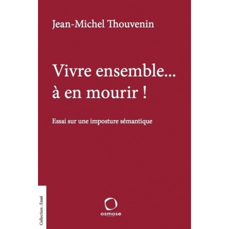 Vivre ensemble... à en mourir ! - Jean-Michel Thouvenin