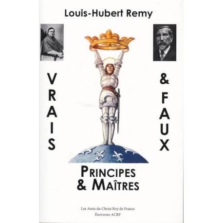 Vrais et faux principes et maîtres - Louis-Hubert remy
